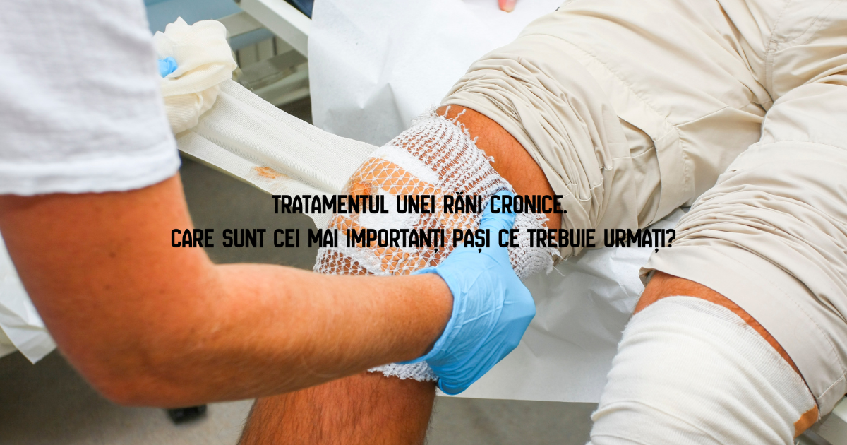 Tratamentul unei răni cronice. Care sunt cei mai importanți pași ce trebuie urmați?