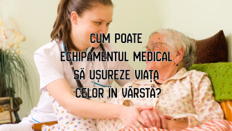 Cum poate echipamentul medical să ușureze viața celor în vârstă?