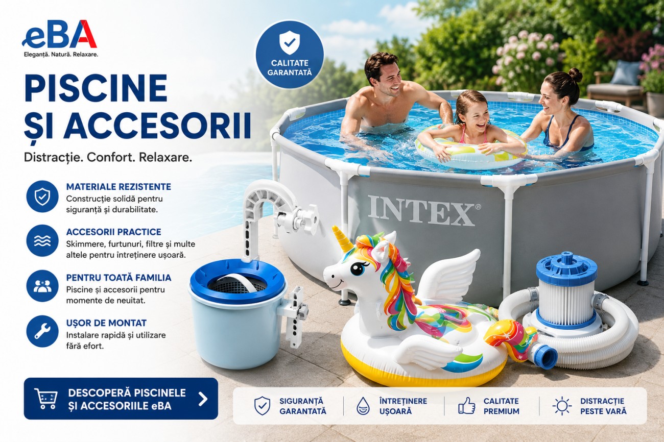 Piscine si accesorii eBA pentru gradina si curte, piscine supraterane, filtre, skimmere, colace si accesorii premium pentru vara