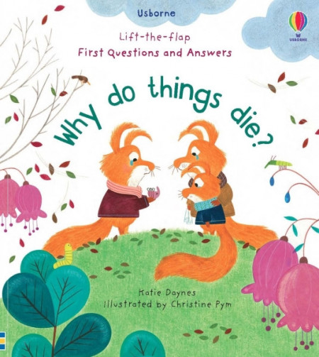 Carte cu multe clapete pentru copii curiosi, Why do things die?, usborne