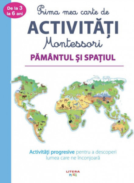 Prima mea carte de activitati Montessori. Pamantul si spatiul