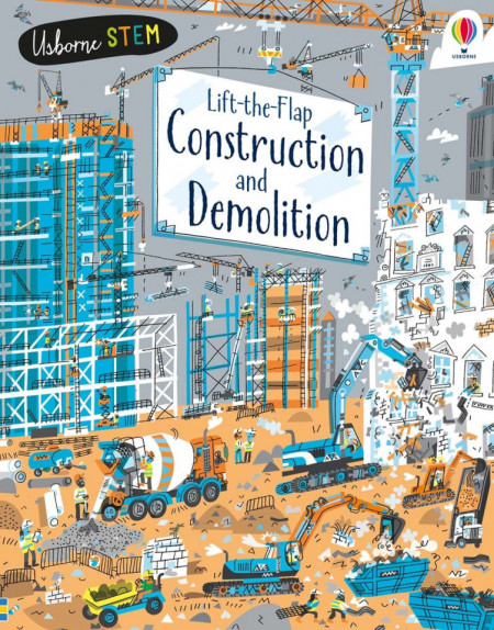 Carte cu multe clapete pentru copii curiosi, Lift-the-Flap Construction and Demolition