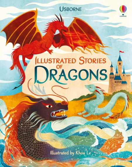 Carte de povesti despre dragoni, Illustrated Stories of Dragons, usborne, 5+