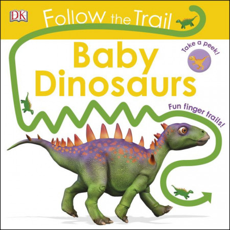 Follow The Trail Baby Dinosaurs, DK