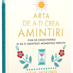 Arta de a-ti crea amintiri - Meik Wiking