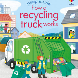 Peep Inside How a Recycling Truck Works Lara Bryan, Usborne, 3+