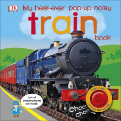 My Best-Ever Pop-Up Noisy Train Book, DORLING KINDERSLEY CHILDREN'S, dk