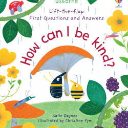 Carte cu multe clapete Lift-the-Flap first Questions and Answers, How Can I Be Kind, Usborne, 4+