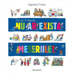 Ce ar fi daca… nu ar exista meseriile? - Traini Agostino