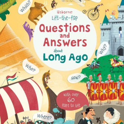 Lift-the-flap questions and answers about long ago