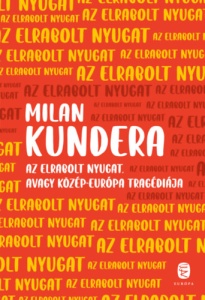 Az elrabolt Nyugat, avagy Közép-Európa tragédiája