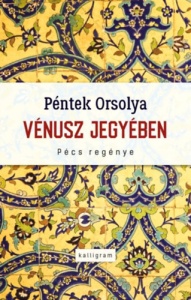Vénusz jegyében – Pécs regénye