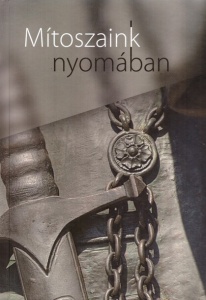 Mítoszaink nyomában
