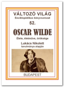 Oscar Wilde – Élete, életműve, öröksége