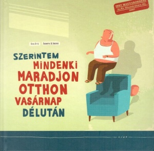 Szerintem mindenki maradjon otthon vasárnap délután