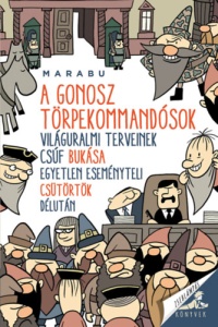 A gonosz törpekommandosok világuralmi terveinek csúf bukása egyetlen eseményteli csütörtök délután
