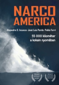 Narcoamerica – 55 000 kilométer a kokain nyomában
