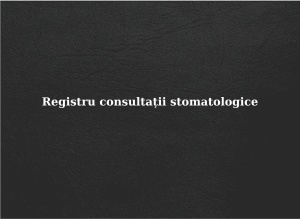 Registru consultații stomatologice - copertă rigidă
