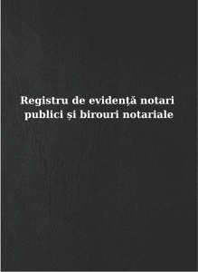 Registru de evidență notari publici si birouri notariale