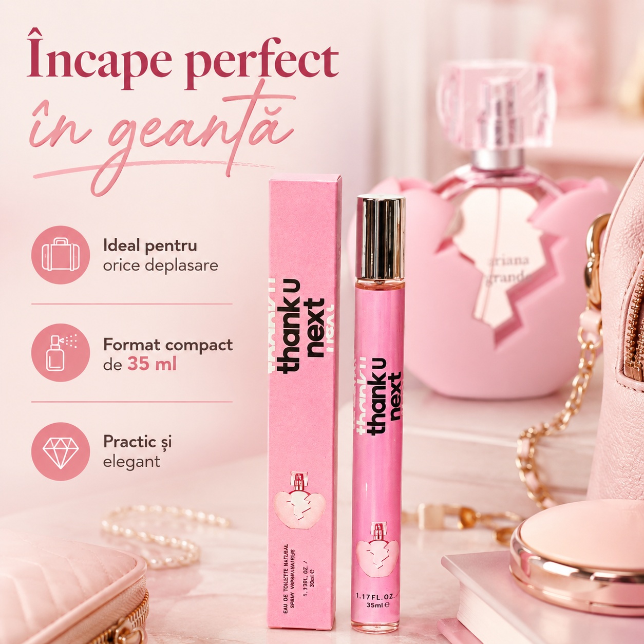 Thank U Next 35 ml &icirc;ncape perfect &icirc;n geantă format compact practic și elegant