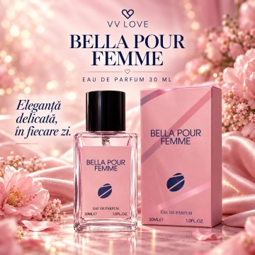 Parfum Dama VV Love Bella Pour Femme, Eau de Parfum EDP, 30 ml, Persistent, Feminin, Elegant, Format Compact, pentru Zi si Seara - Img 2