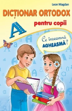 Dicționar ortodox pentru copii - de Leon Magdan