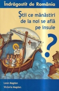 Îndrăgostit de România. Vol. 3 - Știi ce mănăstiri de la noi se află pe insule? - de Leon și Victoria Magdan