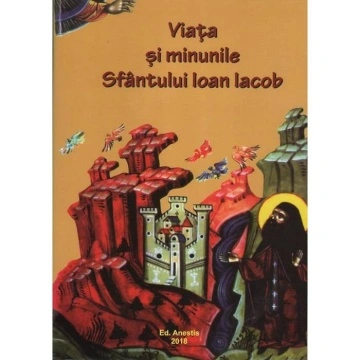 Viata si minunile Sfantului Ioan Iacob