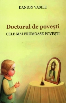 Doctorul de povești. Cele mai frumoase povești - de Danion Vasile