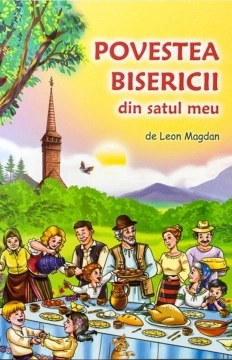 Povestea bisericii din satul meu - Leon Magdan