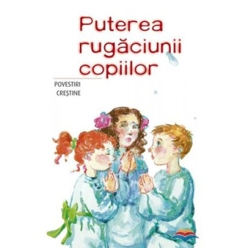 Puterea rugaciunii copiilor