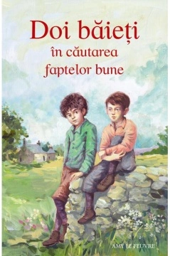 Doi baieti in cautarea faptelor bune - Amy Le Feuvre