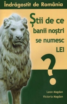 Îndrăgostit de România. Vol. 2 - Știi de ce banii noștri se numesc LEI? - de Leon și Victoria Magdan