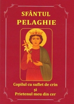 Sfantul Pelaghie copilul cu suflet de crin si prietenul meu din cer