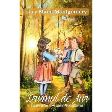 Drumul de aur - L. M. Montgomery