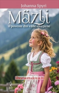 Mäzli. O poveste din văile elvețiene - de Johanna Spyri