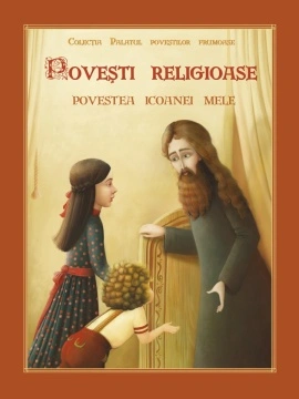 Povești religioase. Povestea icoanei mele - de Danion Vasile