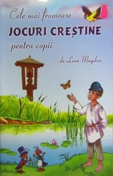 Cele mai frumoase jocuri creștine pentru copii - Volumul 1 - de Leon Magdan