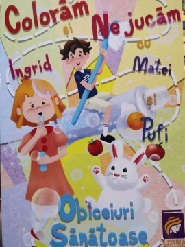 Colorăm şi ne jucăm cu Ingrid, Matei şi Pufi. Obiceiuri sănătoase