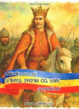 Sfantul Stefan cel Mare cu ostenii eroi - Pilde vii pentru copii