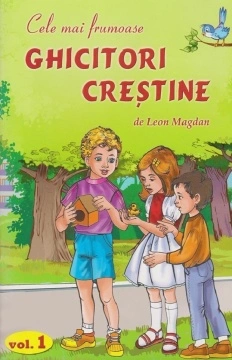 Cele mai frumoase ghicitori creștine - Volumul 1 - de Leon Magdan
