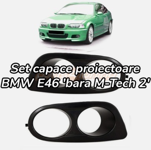 Capace proiectoare ceata BMW E46 'bara M-Tech 2'