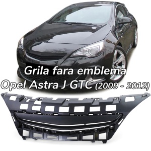 Grila sport fara emblema Opel Astra J GTC (3 usi)