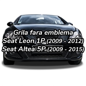 Grila sport fara emblema Seat Leon Altea facelift (2009 - 2012)