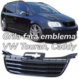 Grila sport fara emblema VW Touran (03-06) Caddy (04-10)