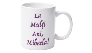 Cană personalizatǎ nume Mihaela