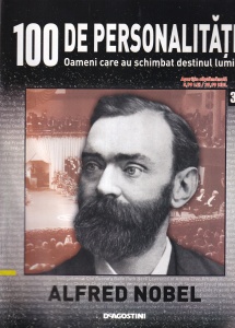100 de personalitati. Oameni care au schimbat destinul lumii. Alfred Nobel, numarul 39