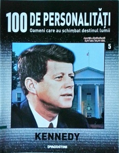 100 de personalitati. Oameni care au schimbat destinul lumii. John F. Kennedy, numarul 5
