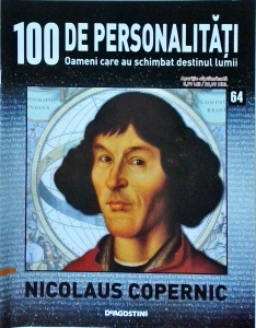 100 de personalitati. Oameni care au schimbat destinul lumii. Nicolaus Copernic, numarul 64