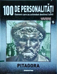 100 de personalitati. Oameni care au schimbat destinul lumii. Pitagora, numarul 15